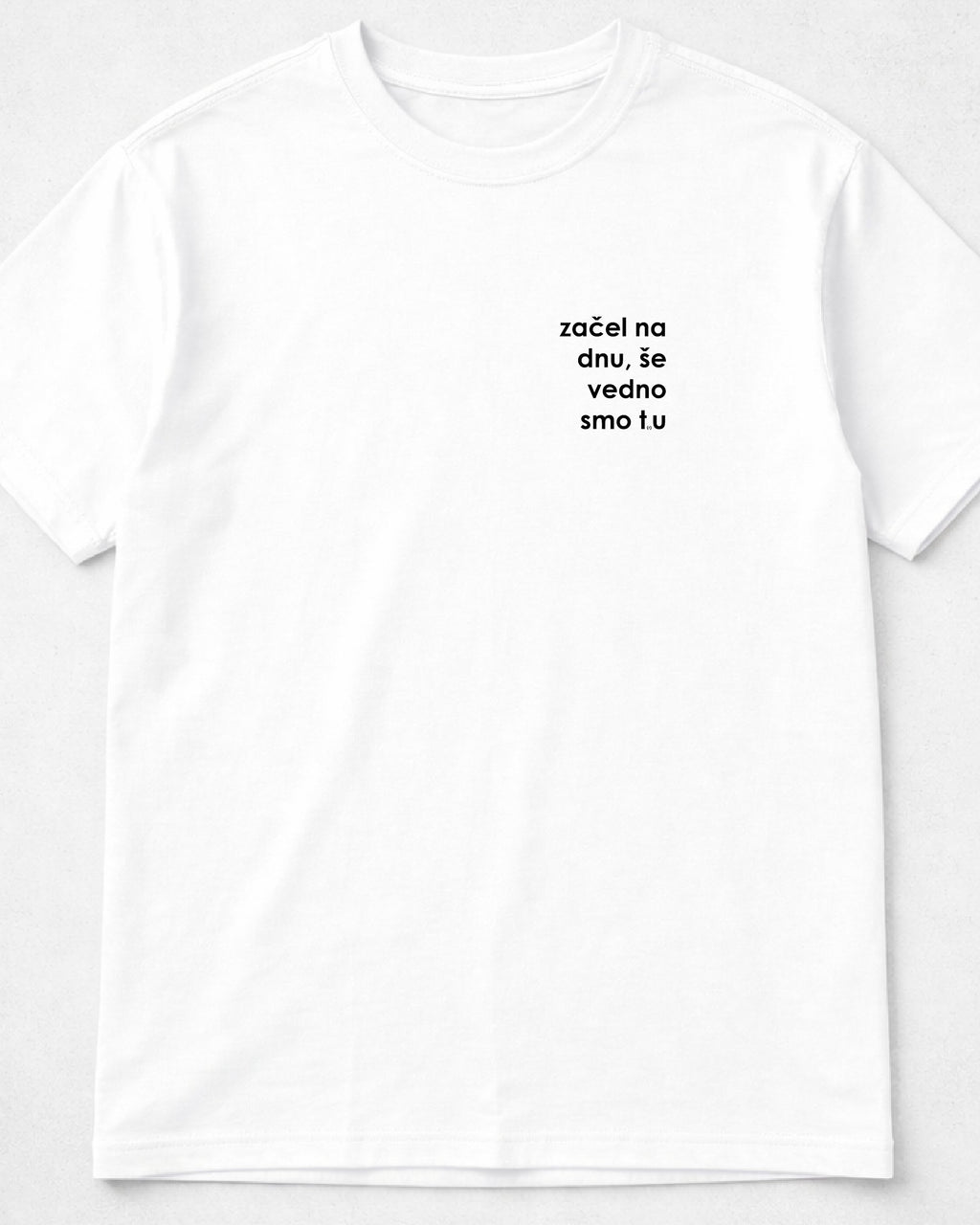 majica "začel na dnu, še vedno smo tru" - mockup bel